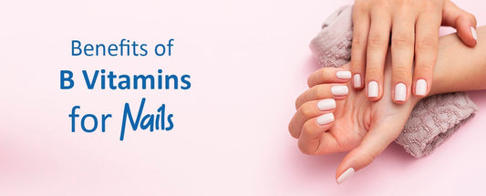 Benefits of B vitamins for Nails